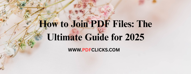How to Join PDF Files: A Complete Guide | Easy Methods